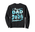 Proud Dad 2025 Senior Graduate Funny Sweatshirt - Graphic Print for Adults - T-Shirt, Sweatshirt, Hoodie