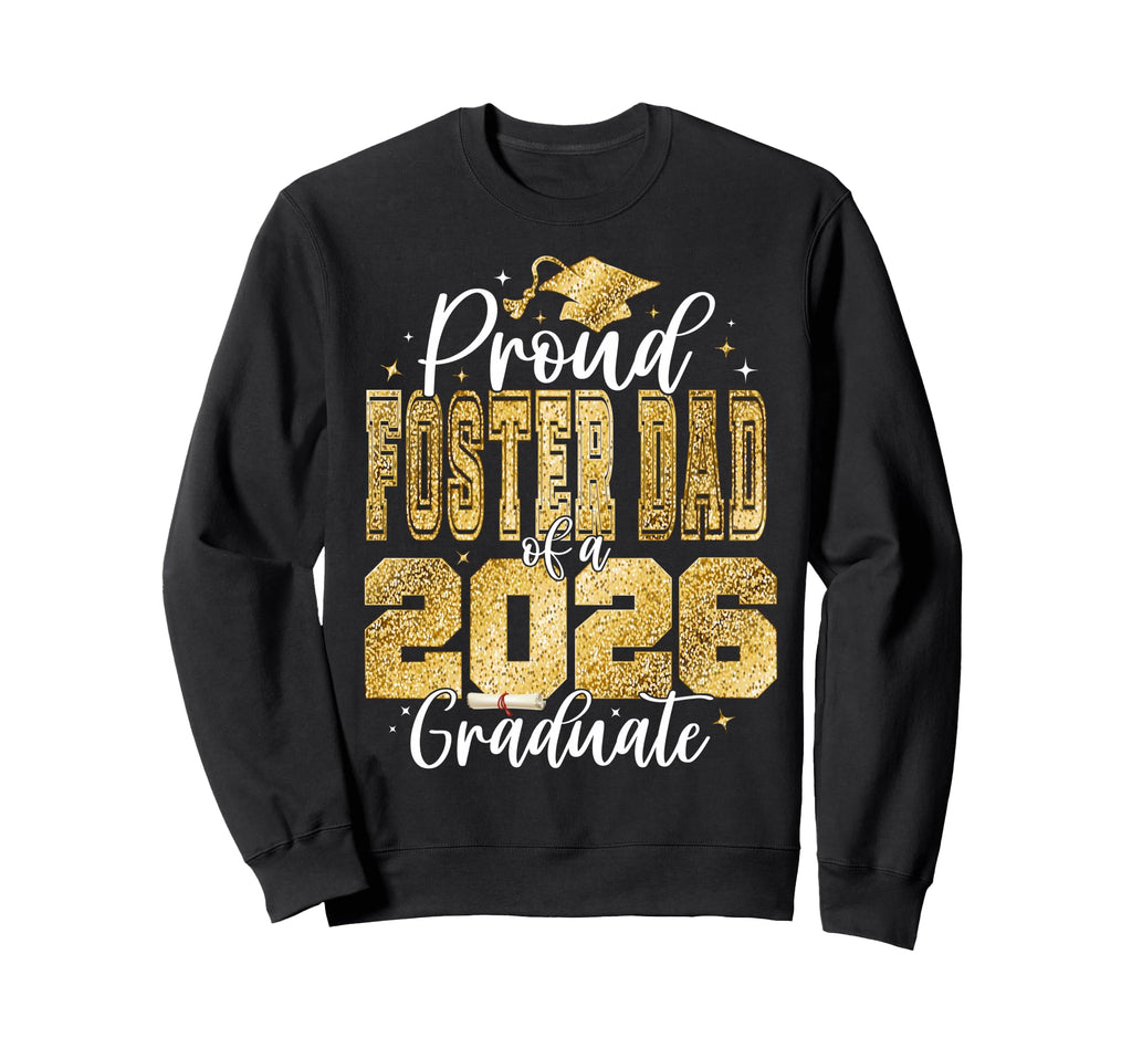 Proud Foster Dad Class 2026 Sweatshirt - Trendy Graphic for Adults - T-Shirt, Sweatshirt, Hoodie