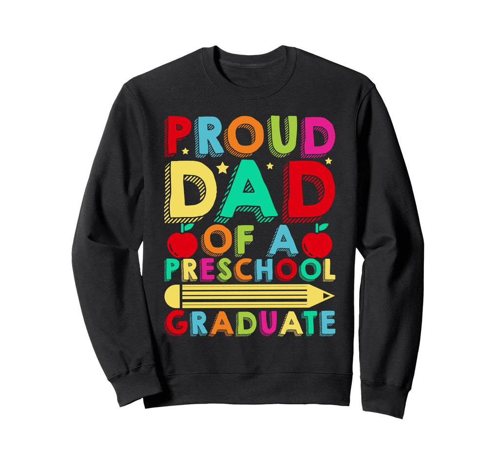 Proud Dad Preschool Graduate Sweatshirt - Aesthetic Graphic for Adults - T-Shirt, Sweatshirt, Hoodie