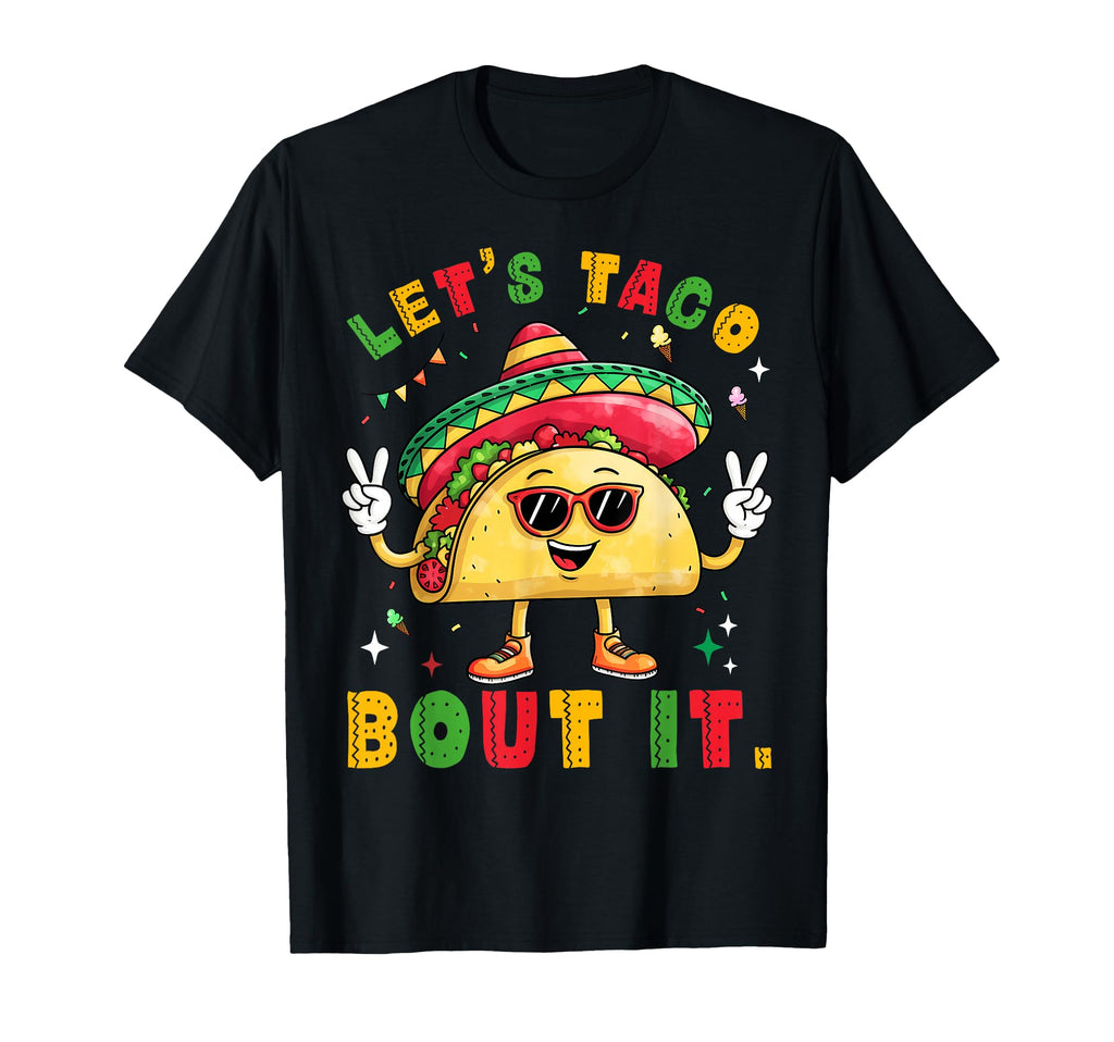 Lets Taco Bout It Funny Sombrero Hat T-Shirt - Novelty Apparel for Adults - T-Shirt, Sweatshirt, Hoodie
