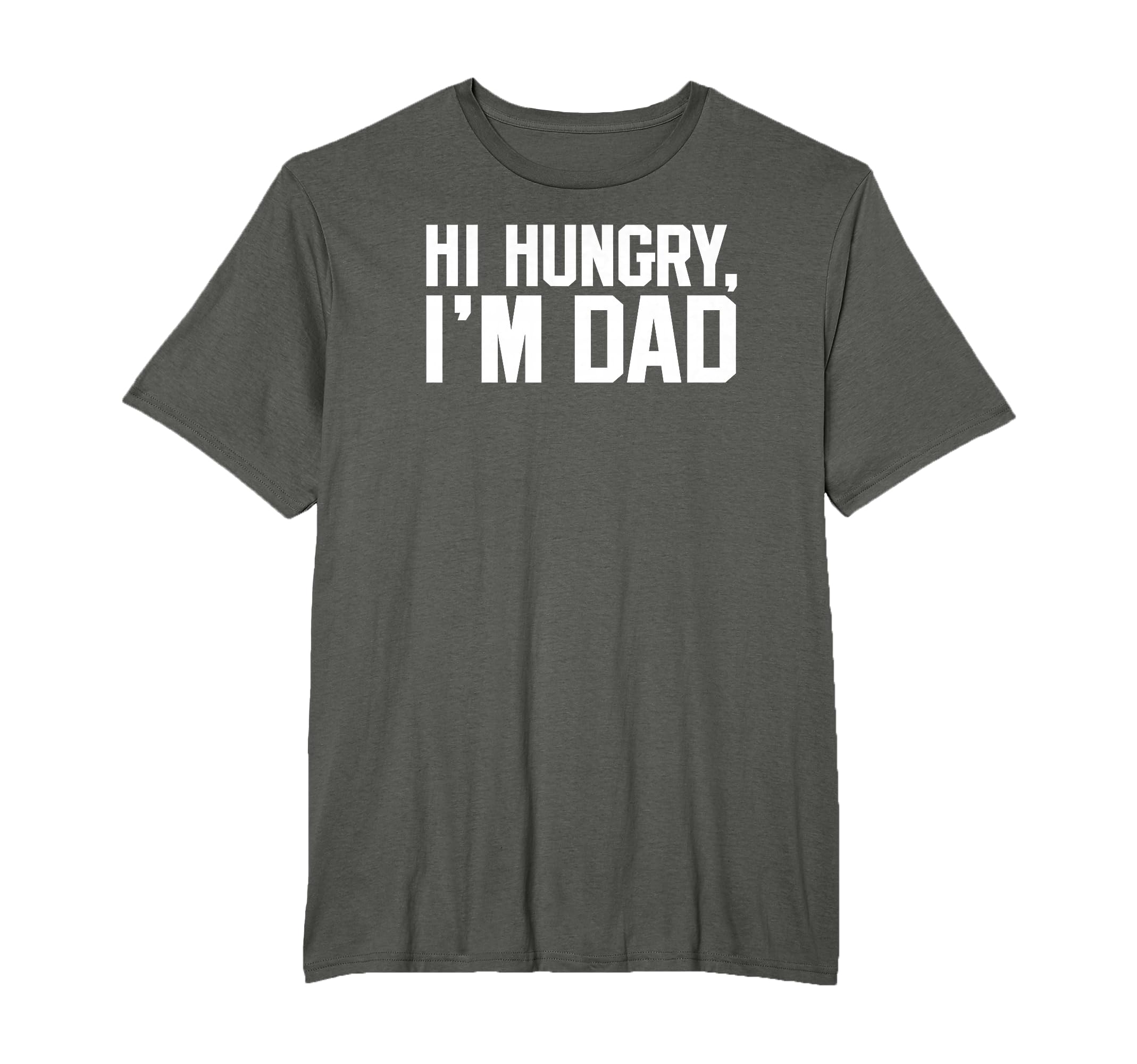 Hi Hungry Im Dad Funny Dad Joke T-Shirt - Fun Novelty Design Men Women - T-Shirt, Sweatshirt, Hoodie