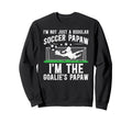 Im Soccer Goalie Papaw Soccer Sweatshirt - Unique Graphic for Adults - T-Shirt, Sweatshirt, Hoodie