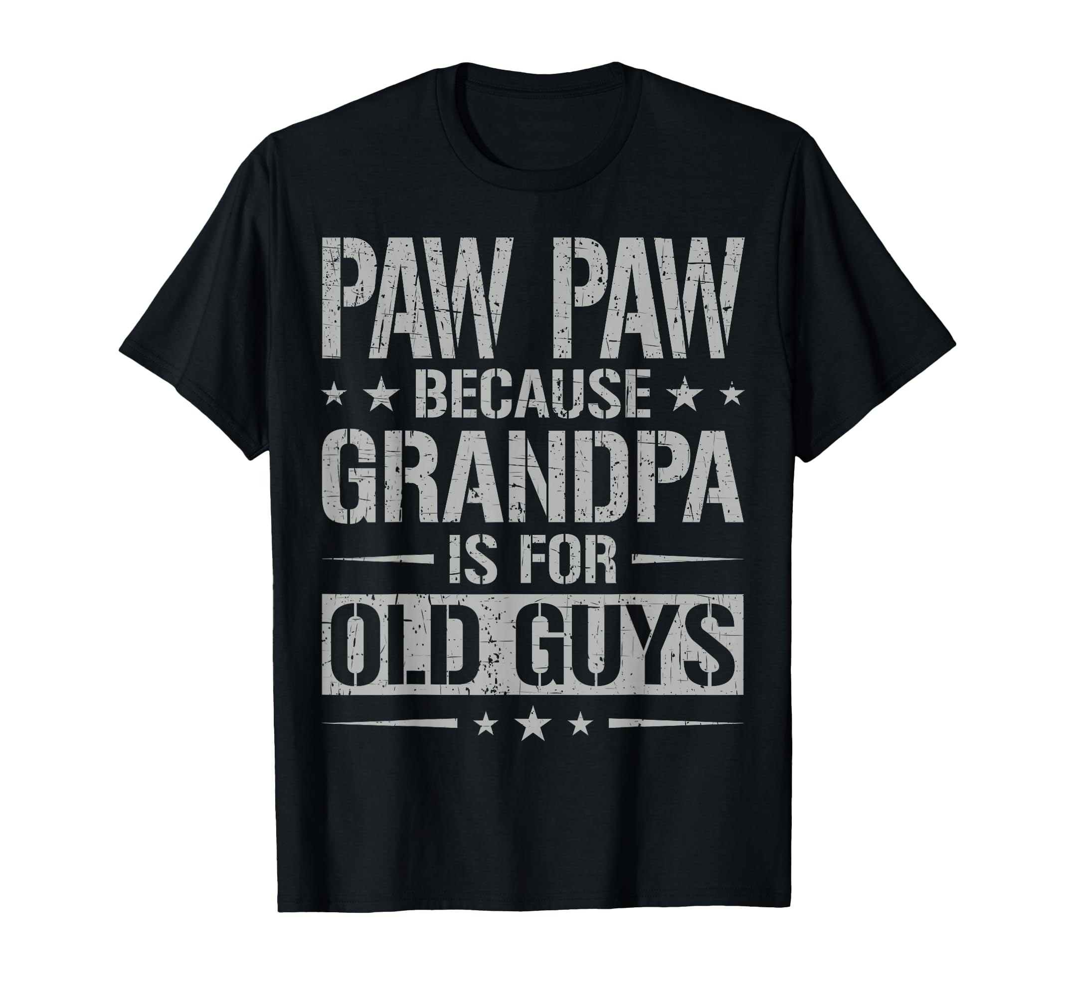 Paw Paw Because Grandpa Is Old Guys T-Shirt - Graphic Print for Adults - T-Shirt, Sweatshirt, Hoodie