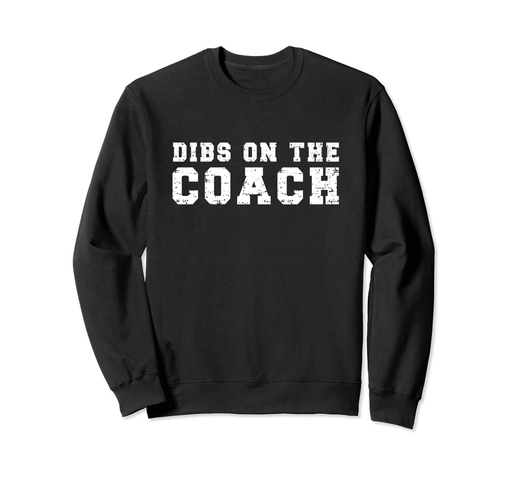 Dibs Coach Baseball Softball Sweatshirt - Aesthetic Graphic Unisex - T-Shirt, Sweatshirt, Hoodie