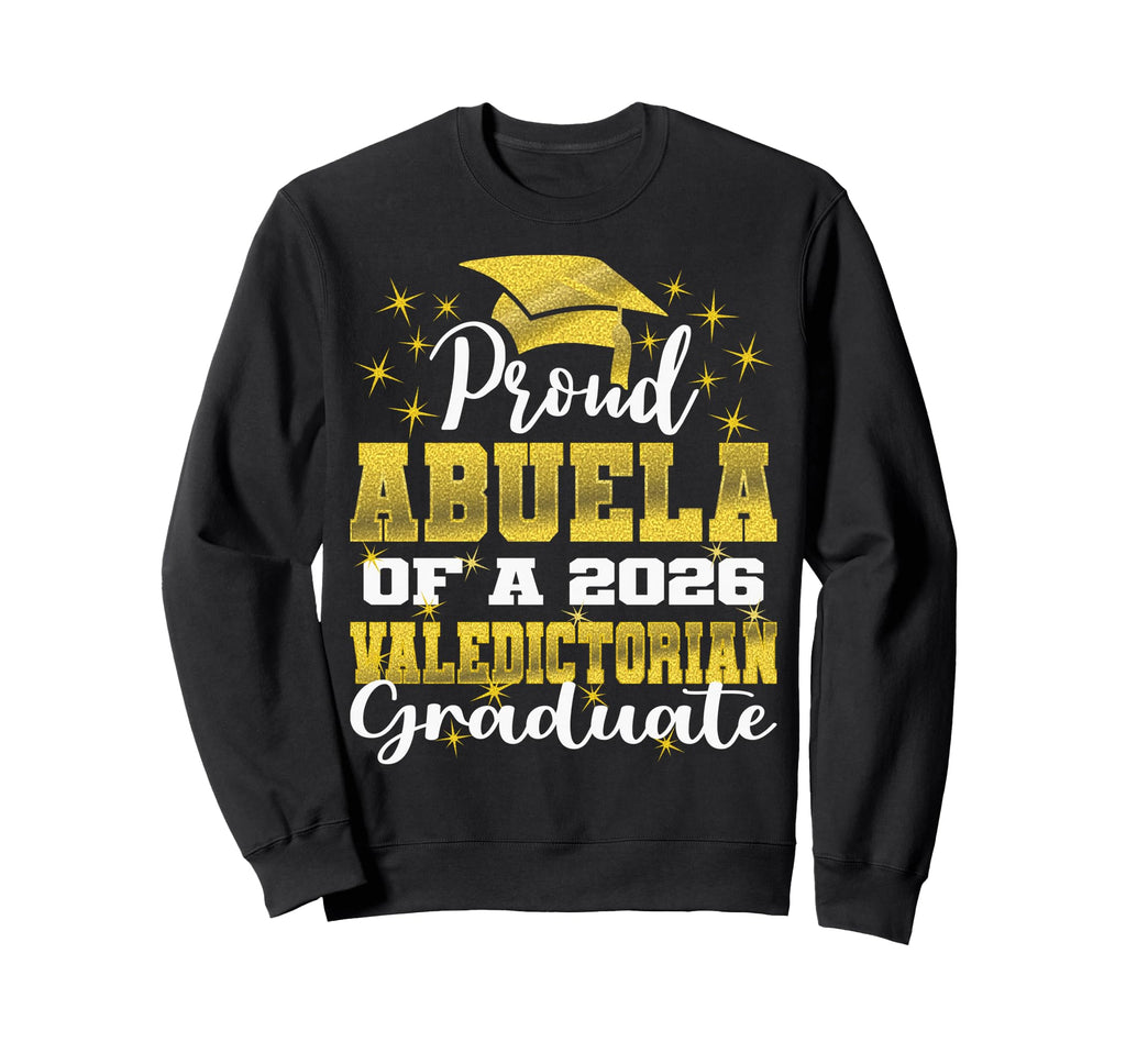 Proud Abuela 2026 Valedictorian Sweatshirt - Aesthetic Graphic Unisex - T-Shirt, Sweatshirt, Hoodie