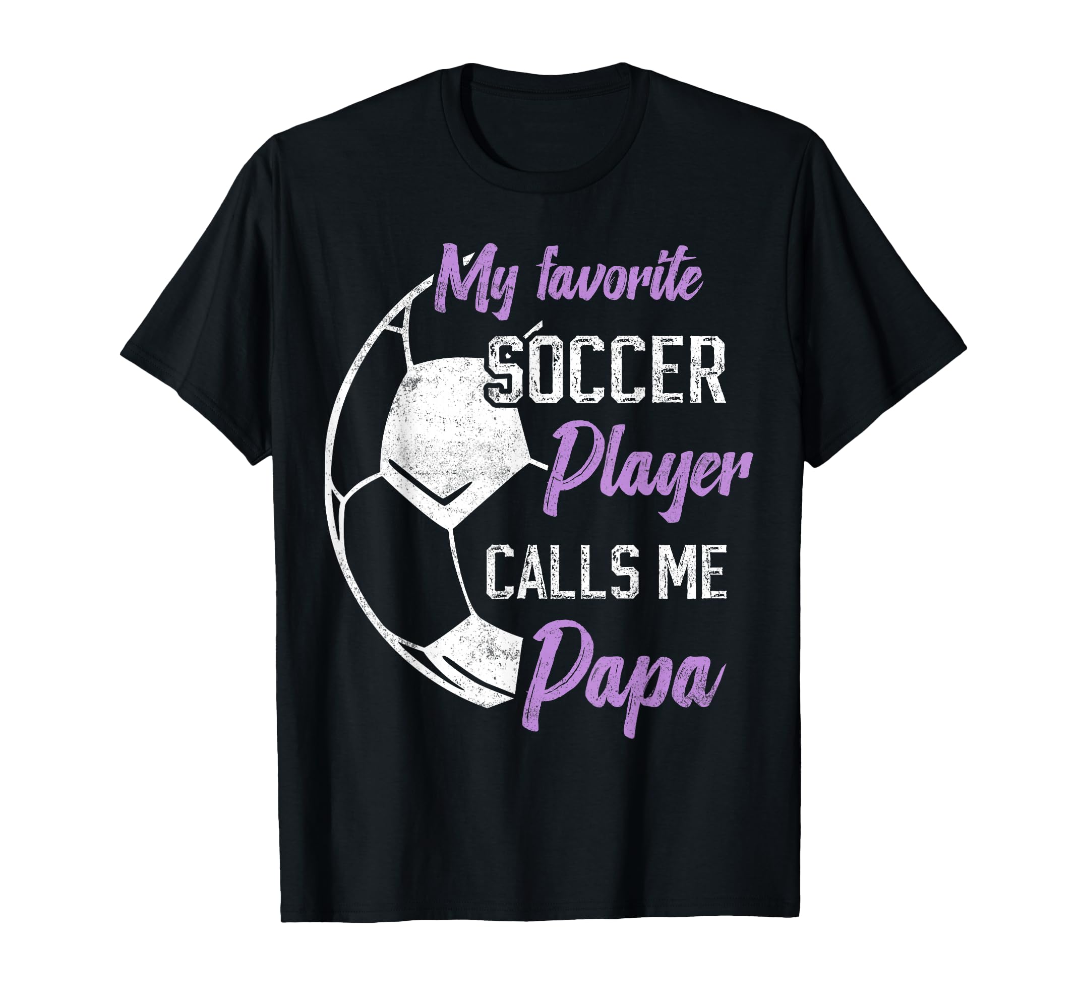 My Favorite Soccer Player Calls Me Papa T-Shirt - Minimalist Print Unisex - T-Shirt, Sweatshirt, Hoodie