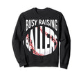 Busy Raising Ballers Funny Sweatshirt - Novelty Apparel for Adults - T-Shirt, Sweatshirt, Hoodie