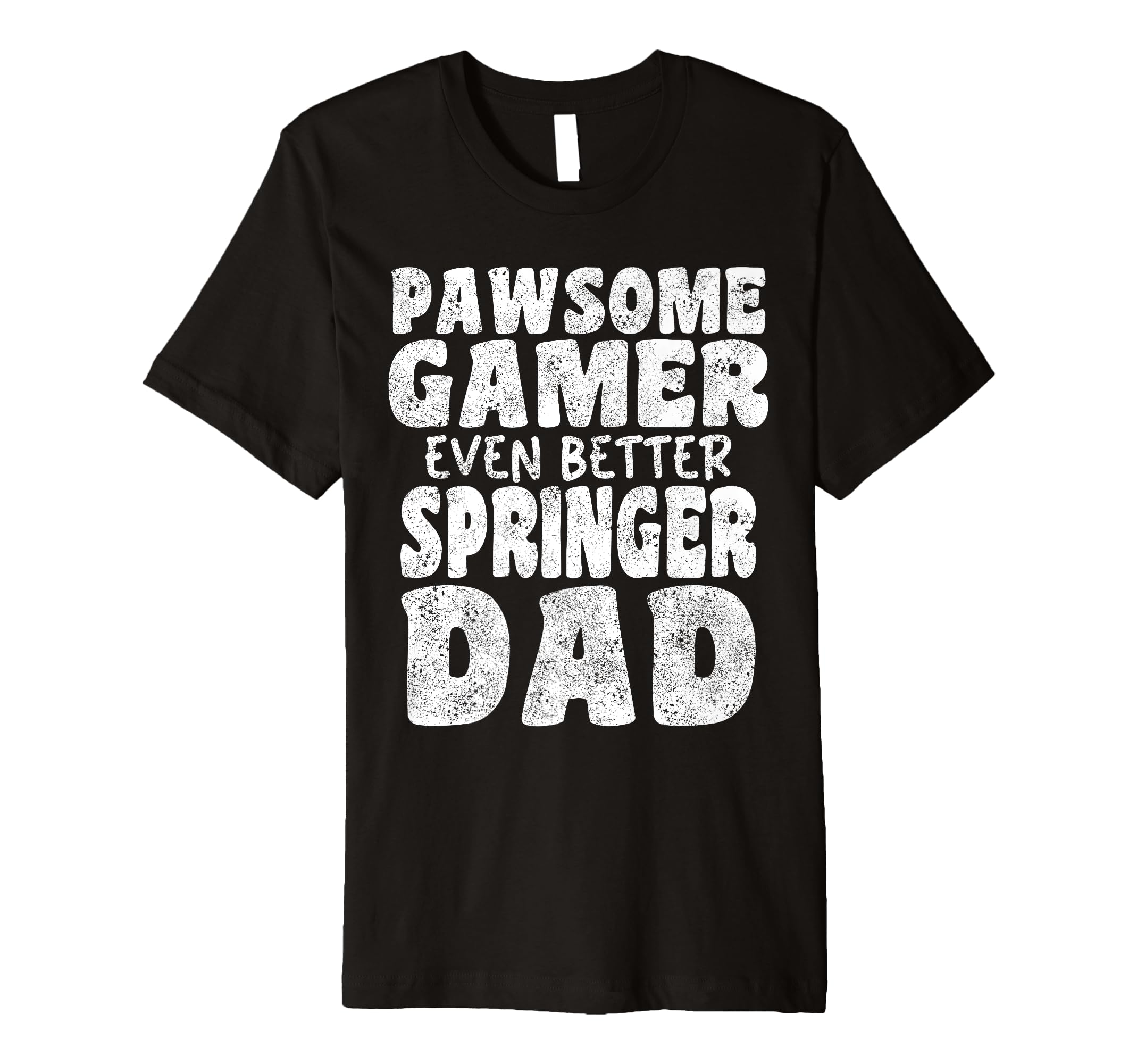 Pawsome Gamer Even Better Springer T-Shirt - Streetwear Style Men Women - T-Shirt, Sweatshirt, Hoodie