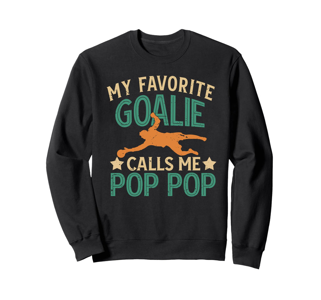 My Favorite Soccer Goalie Pop Sweatshirt - Fun Novelty Design for Adults - T-Shirt, Sweatshirt, Hoodie