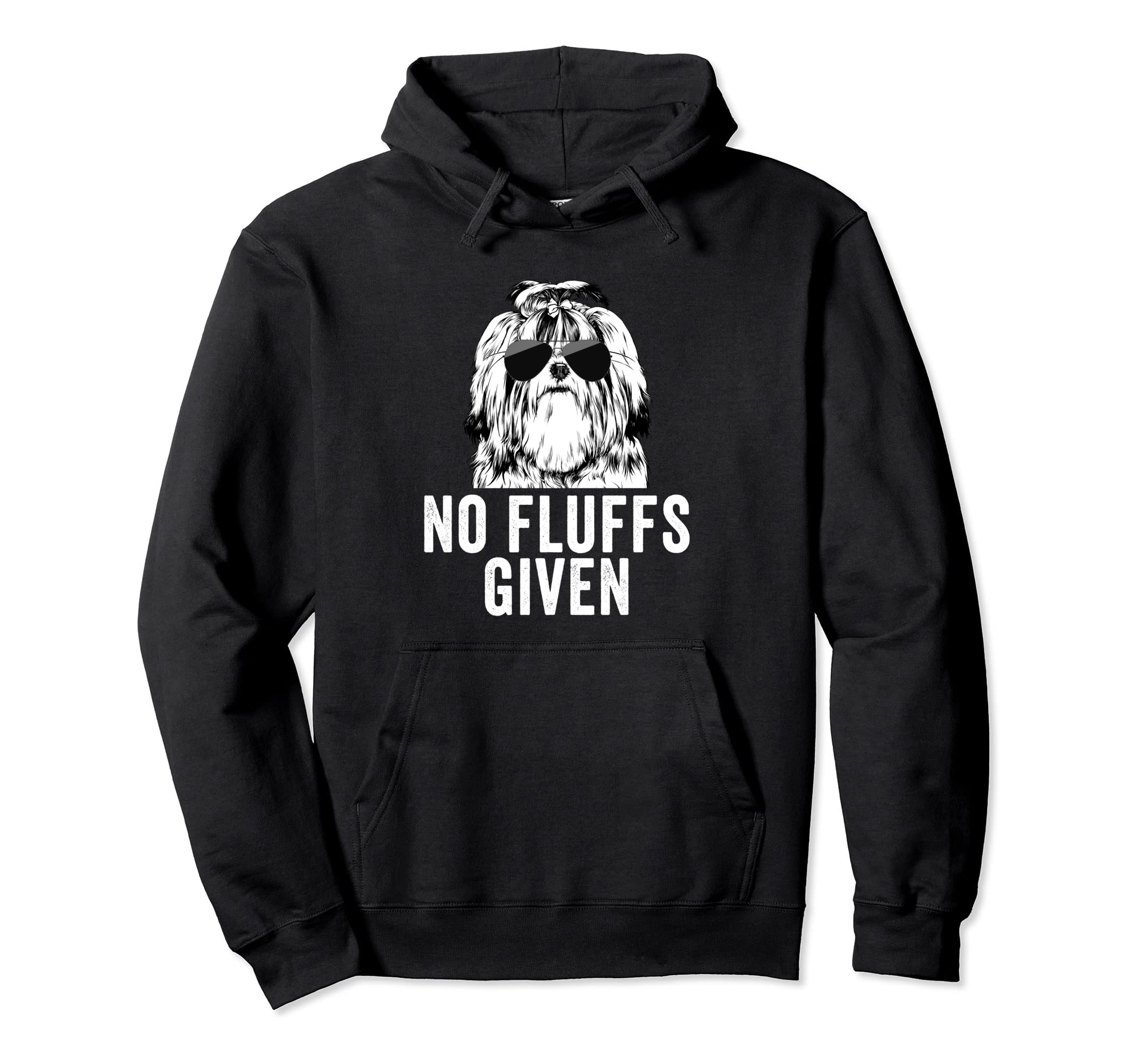 Funny No Fluffs Given Shih Tzu Dog Mom Dad Hoodie - Graphic Print Men Women - T-Shirt, Sweatshirt, Hoodie