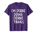 Im Debbie Doing Debbie Things T-Shirt - Fun Novelty Design Unisex - T-Shirt, Sweatshirt, Hoodie