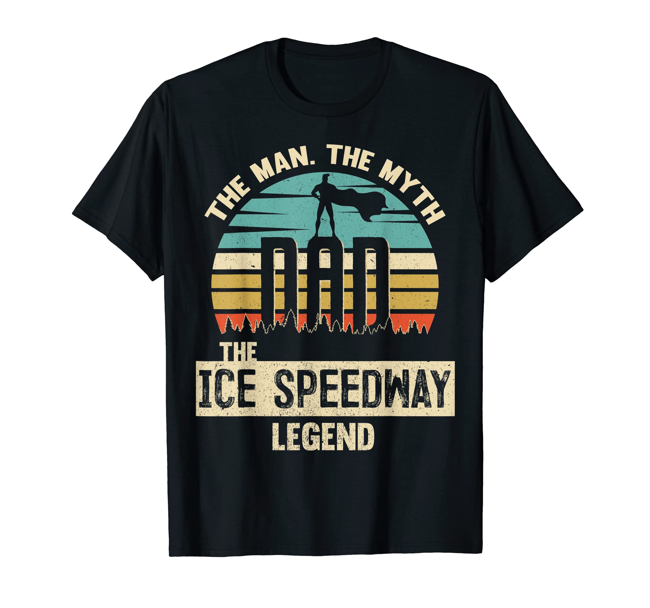 Myth Legend Dad Ice Speedway T-Shirt - Graphic Print Unisex - T-Shirt, Sweatshirt, Hoodie