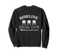 Sideline Social Club Weekends Are Sweatshirt - Unique Graphic Unisex - T-Shirt, Sweatshirt, Hoodie