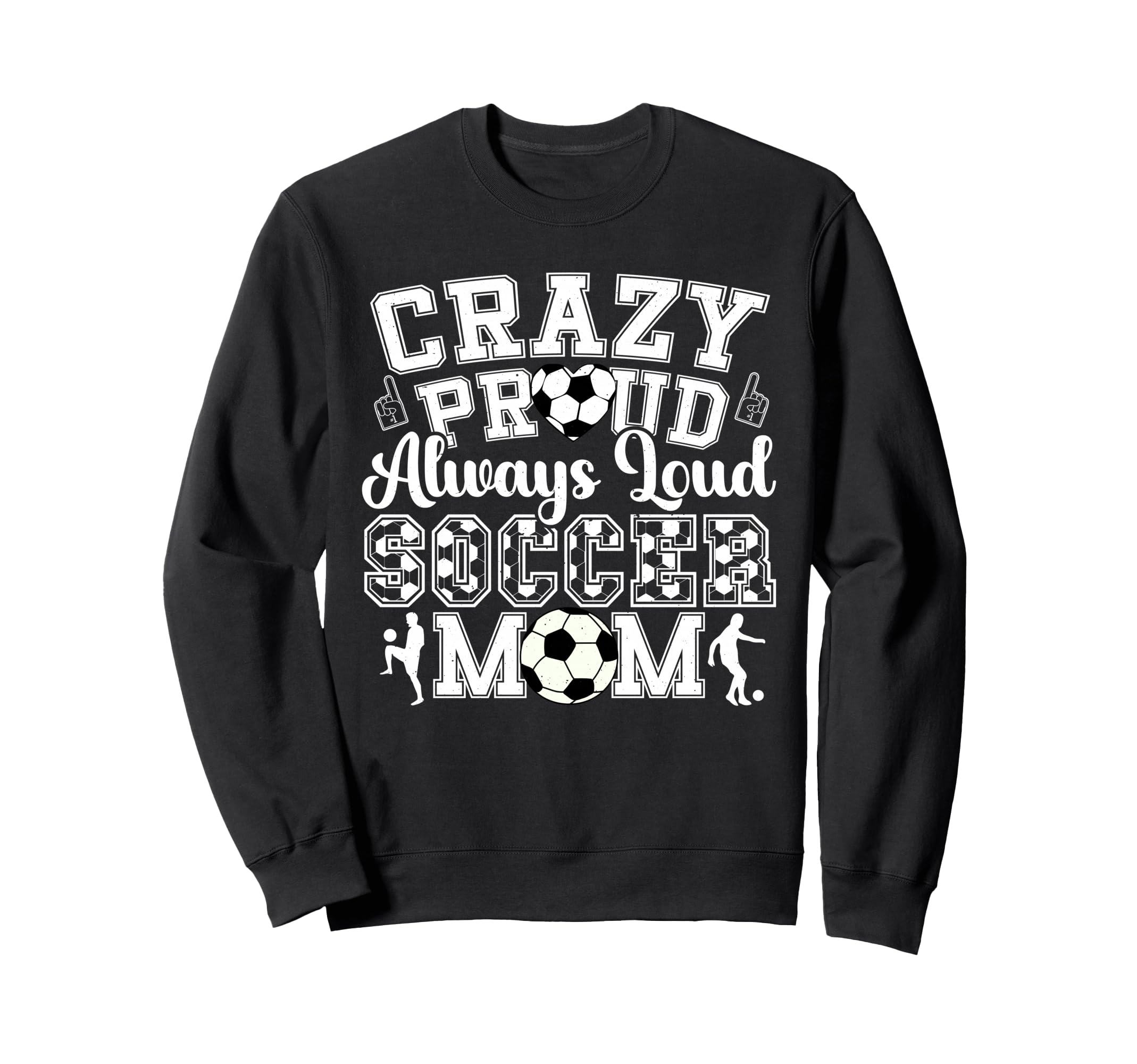 Crazy Proud Always Loud Funny Sweatshirt - Fun Novelty Design Men Women - T-Shirt, Sweatshirt, Hoodie
