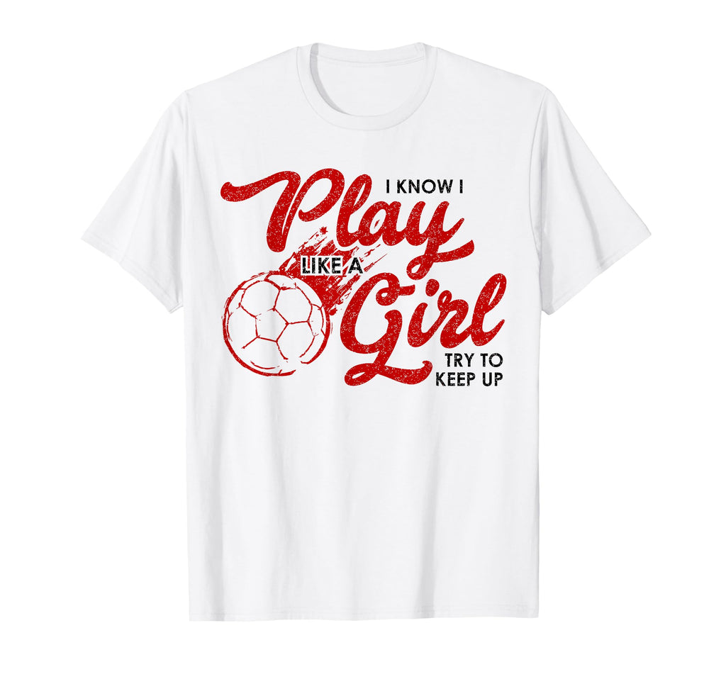 I Know I Play Like Soccer Gift T-Shirt - Fun Novelty Design for Adults - T-Shirt, Sweatshirt, Hoodie