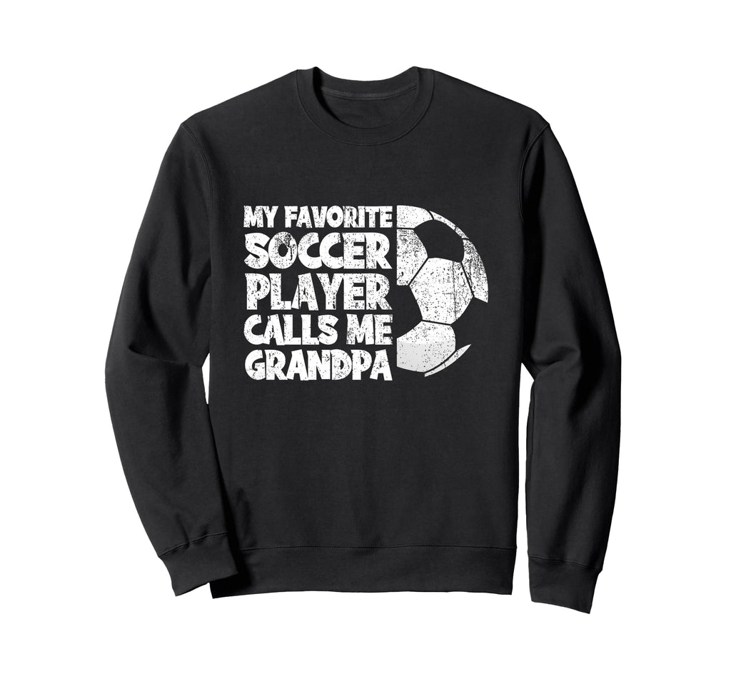 Funny My Favorite Soccer Player Sweatshirt - Streetwear Style Men Women - T-Shirt, Sweatshirt, Hoodie