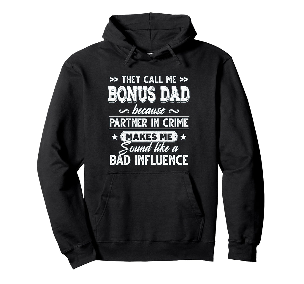 They Call Me Bonus Dad Because Hoodie - Aesthetic Graphic for Adults - T-Shirt, Sweatshirt, Hoodie
