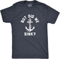 Mens But Did We Sink Funny Sailing Boating Ship Joke - Adult & Kids T-Shirts, Sweatshirts & Hoodies apparel design preview 1
