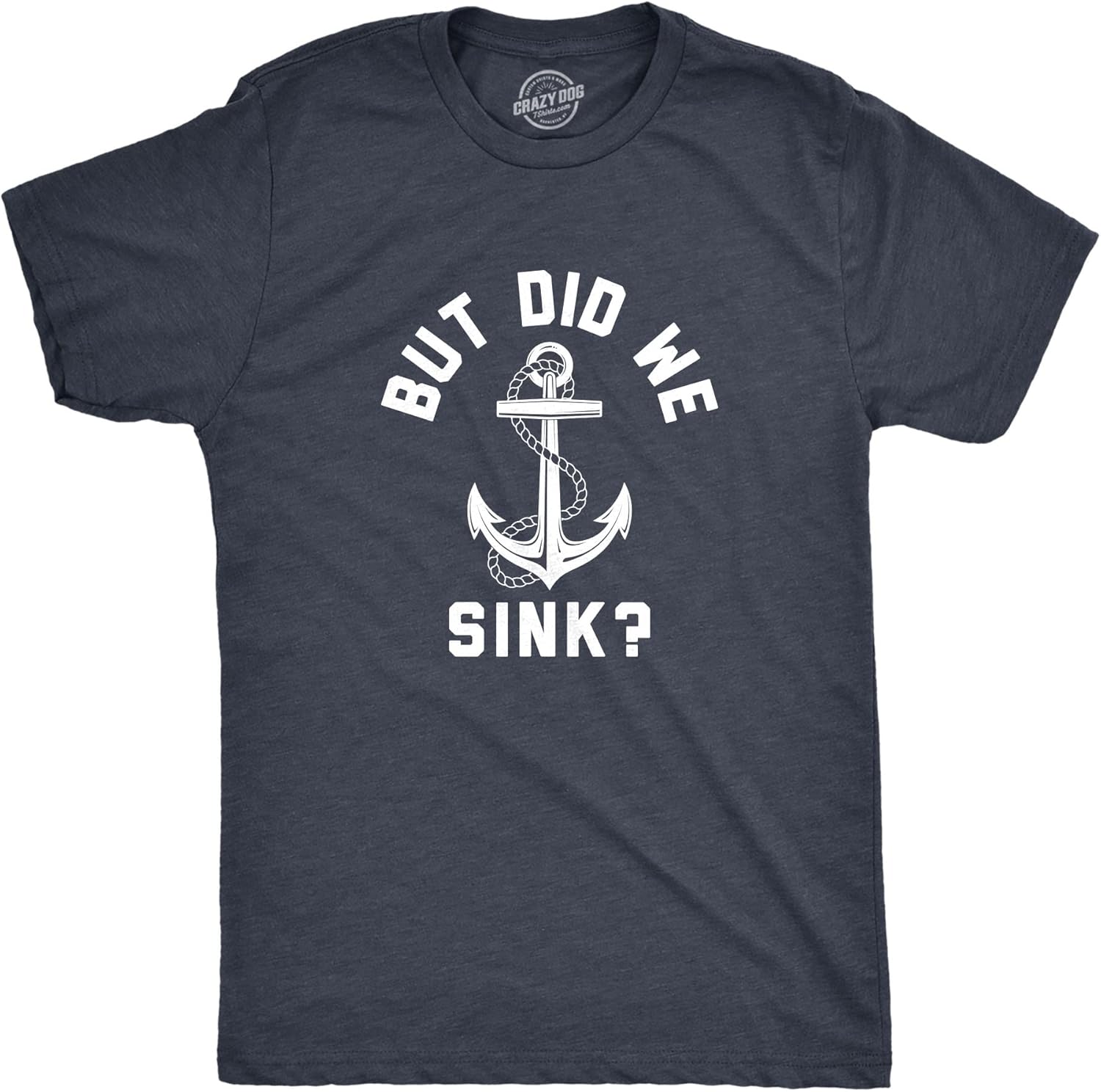 Mens But Did We Sink Funny Sailing Boating Ship Joke - Adult & Kids T-Shirts, Sweatshirts & Hoodies apparel design preview 1