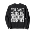 You Cant Scare Me I Have Five Sweatshirt - Casual Everyday Wear Men Women - T-Shirt, Sweatshirt, Hoodie