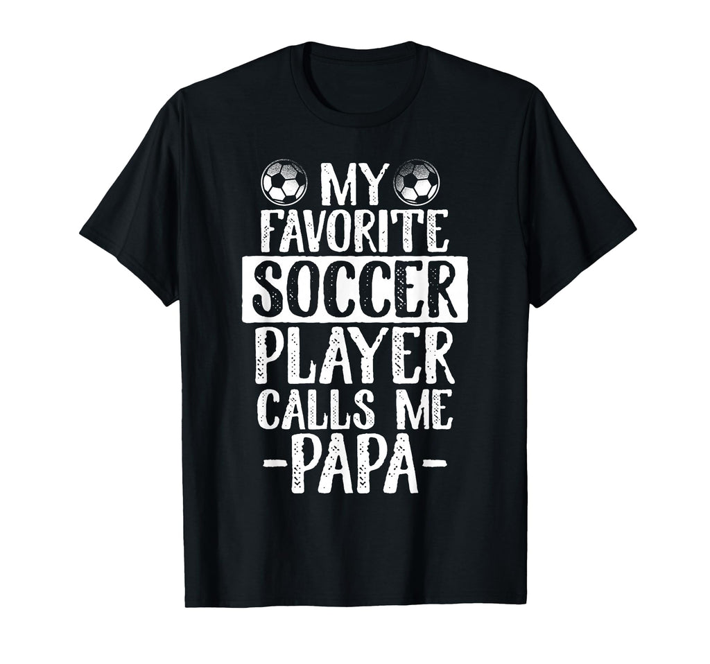 My Favorite Soccer Player Calls Me T-Shirt - Fun Novelty Design Unisex - T-Shirt, Sweatshirt, Hoodie