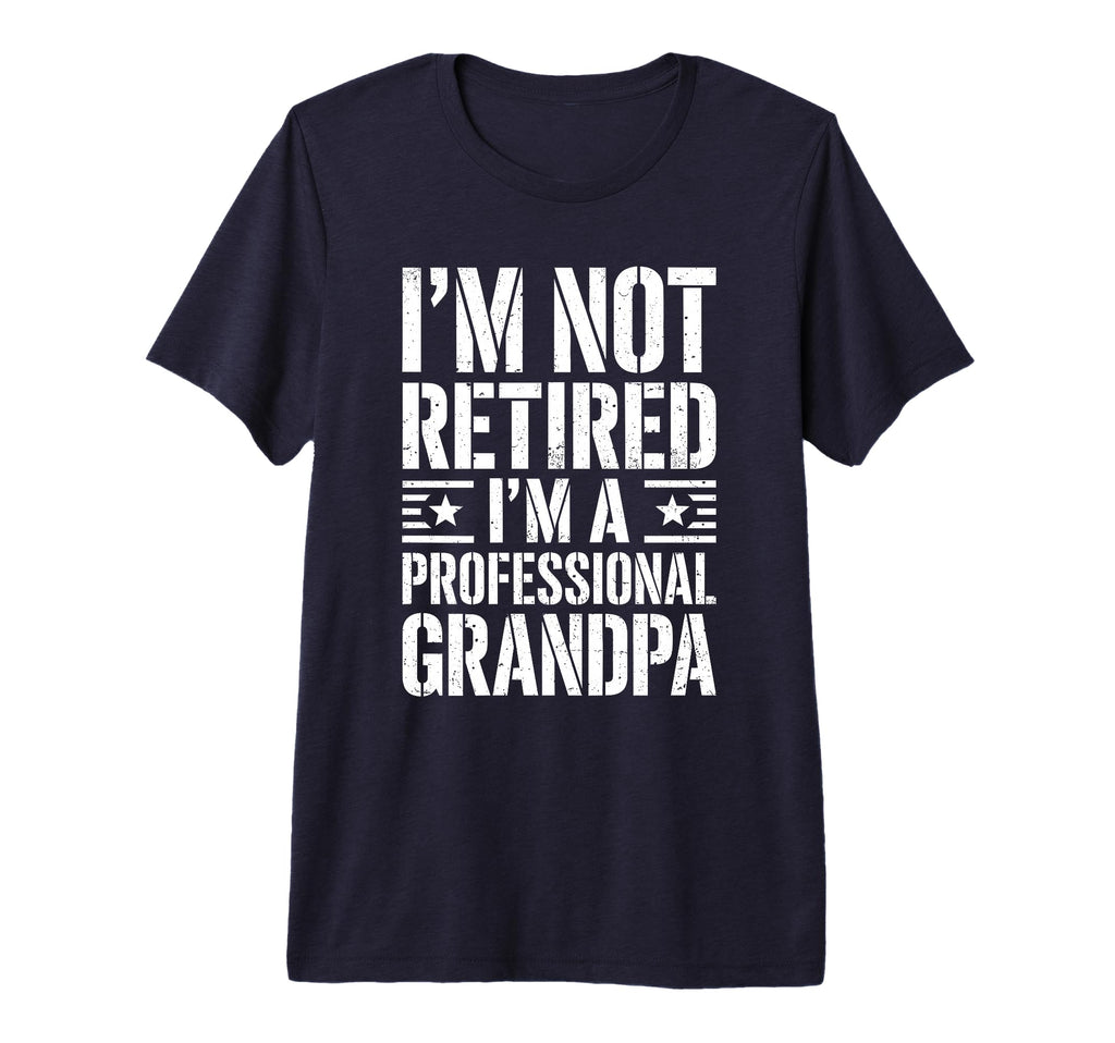 Mens Im Not Retired Im Professional T-Shirt - Novelty Apparel Unisex - T-Shirt, Sweatshirt, Hoodie
