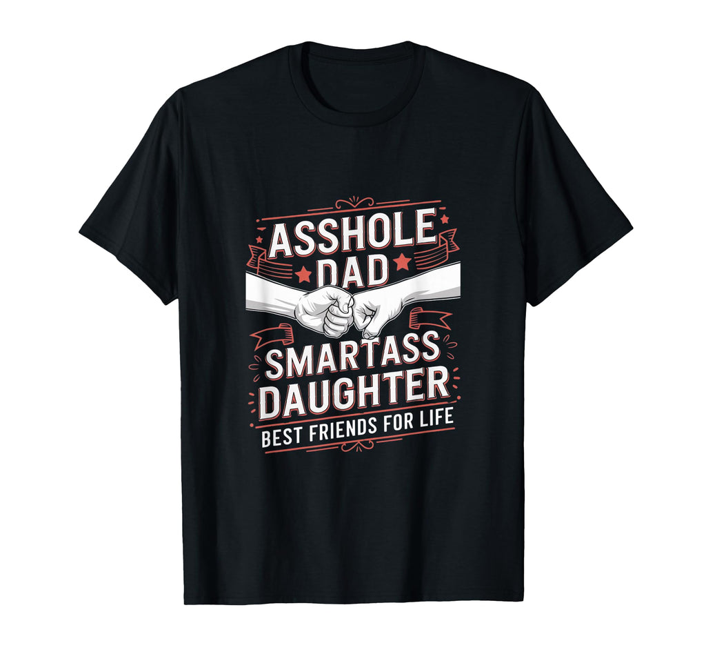 Asshole Dad And Smartass Daughter T-Shirt - Minimalist Print Men Women - T-Shirt, Sweatshirt, Hoodie