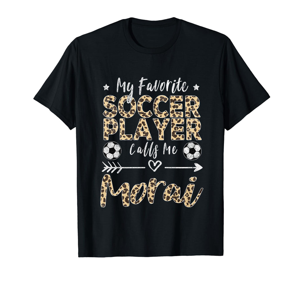 My Favorite Soccer Player Calls Me Morai T-Shirt - Graphic Print Men Women - T-Shirt, Sweatshirt, Hoodie