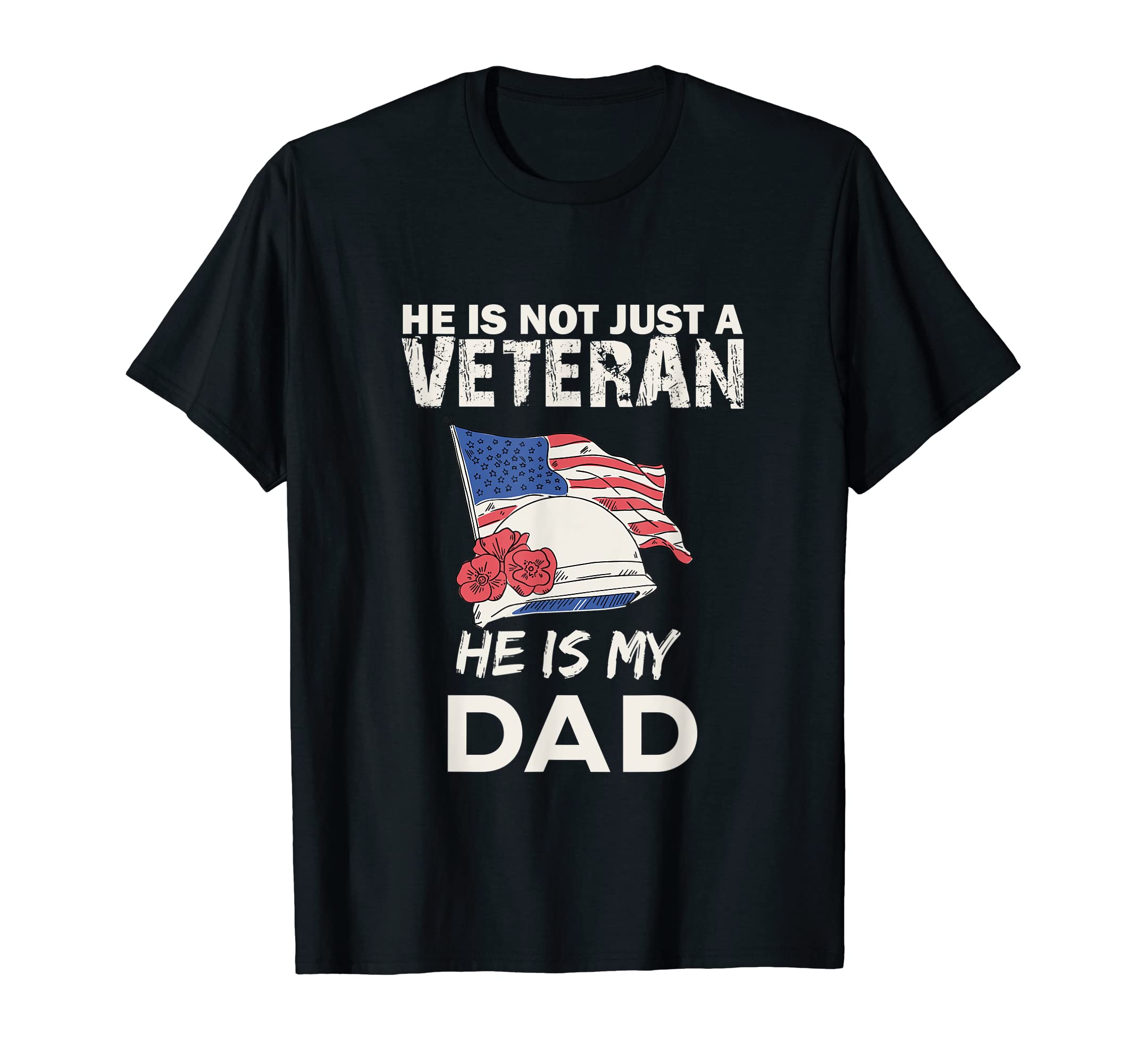 He Is Not Just Veteran He Is My Dad T-Shirt - Trendy Graphic Men Women - T-Shirt, Sweatshirt, Hoodie