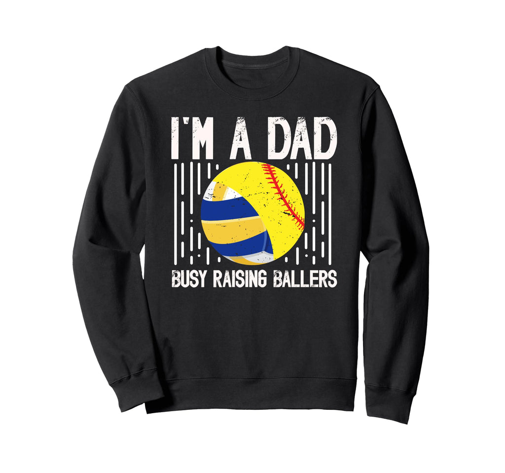 Im Dad Busy Raising Ballers Sweatshirt - Trendy Graphic for Adults - T-Shirt, Sweatshirt, Hoodie