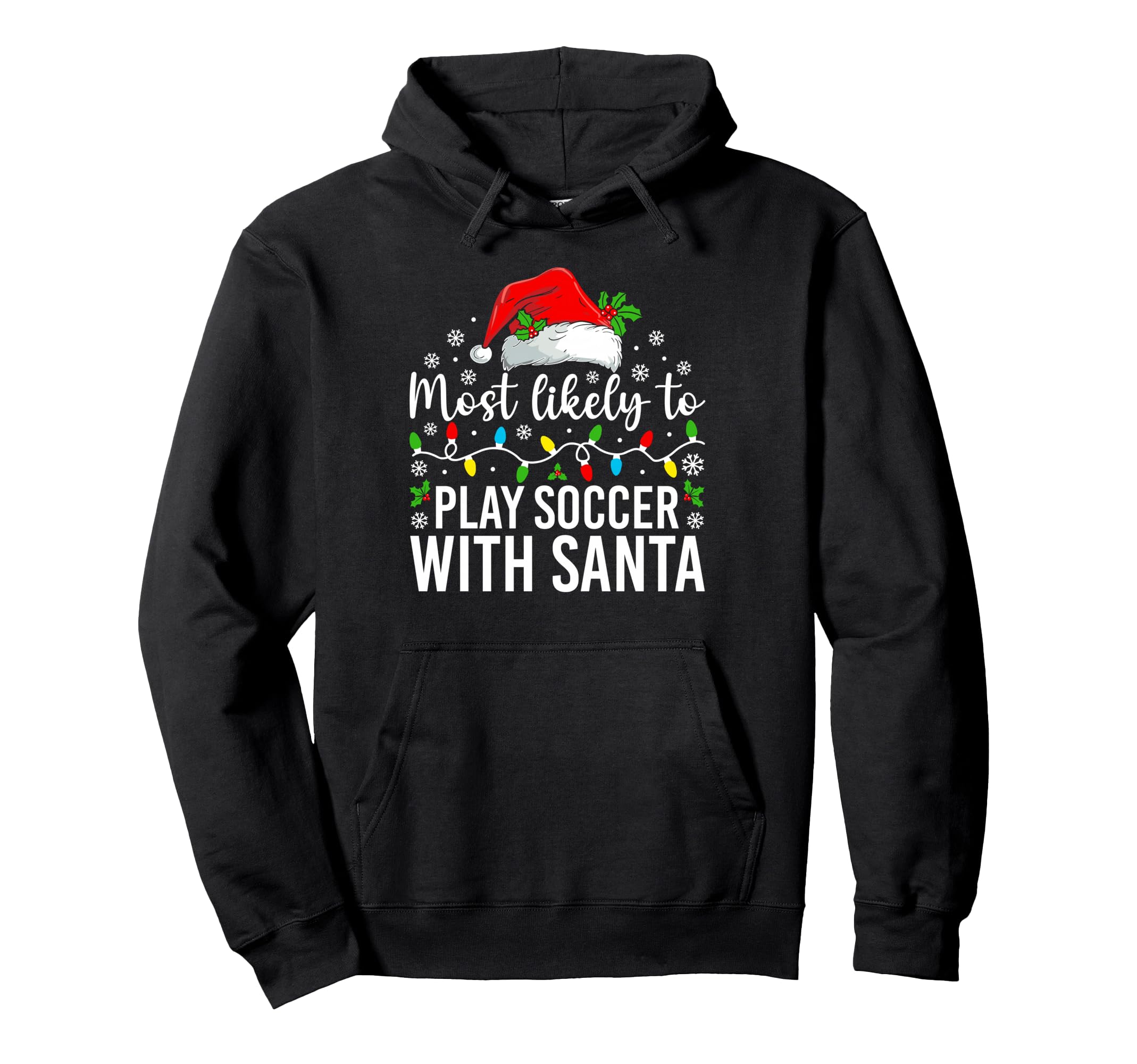Most Likely To Play Soccer Santa Family Hoodie - Novelty Apparel for Adults - T-Shirt, Sweatshirt, Hoodie