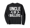 Uncle Ballers Soccer Uncle Soccer Sweatshirt - Novelty Apparel Men Women - T-Shirt, Sweatshirt, Hoodie