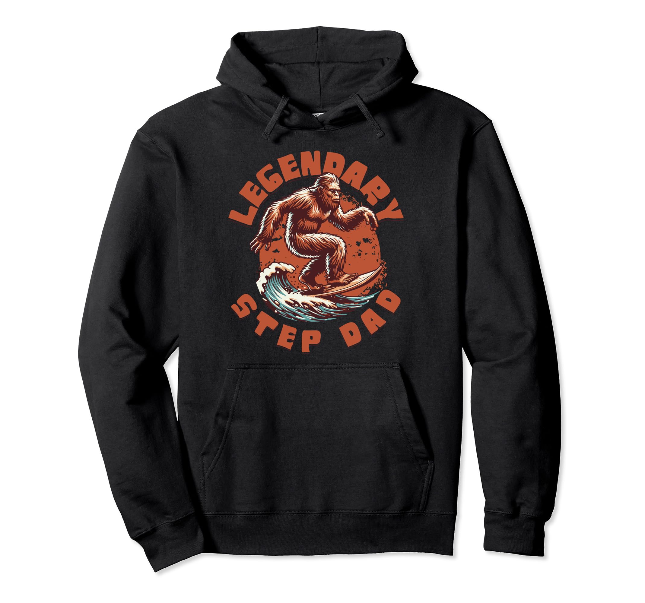 Legendary Step Dad Funny Fathers Day Bigfoot Hoodie - Graphic Print Unisex - T-Shirt, Sweatshirt, Hoodie