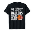 My Favorite Ballers Call Me Dad T-Shirt - Fun Novelty Design for Adults - T-Shirt, Sweatshirt, Hoodie