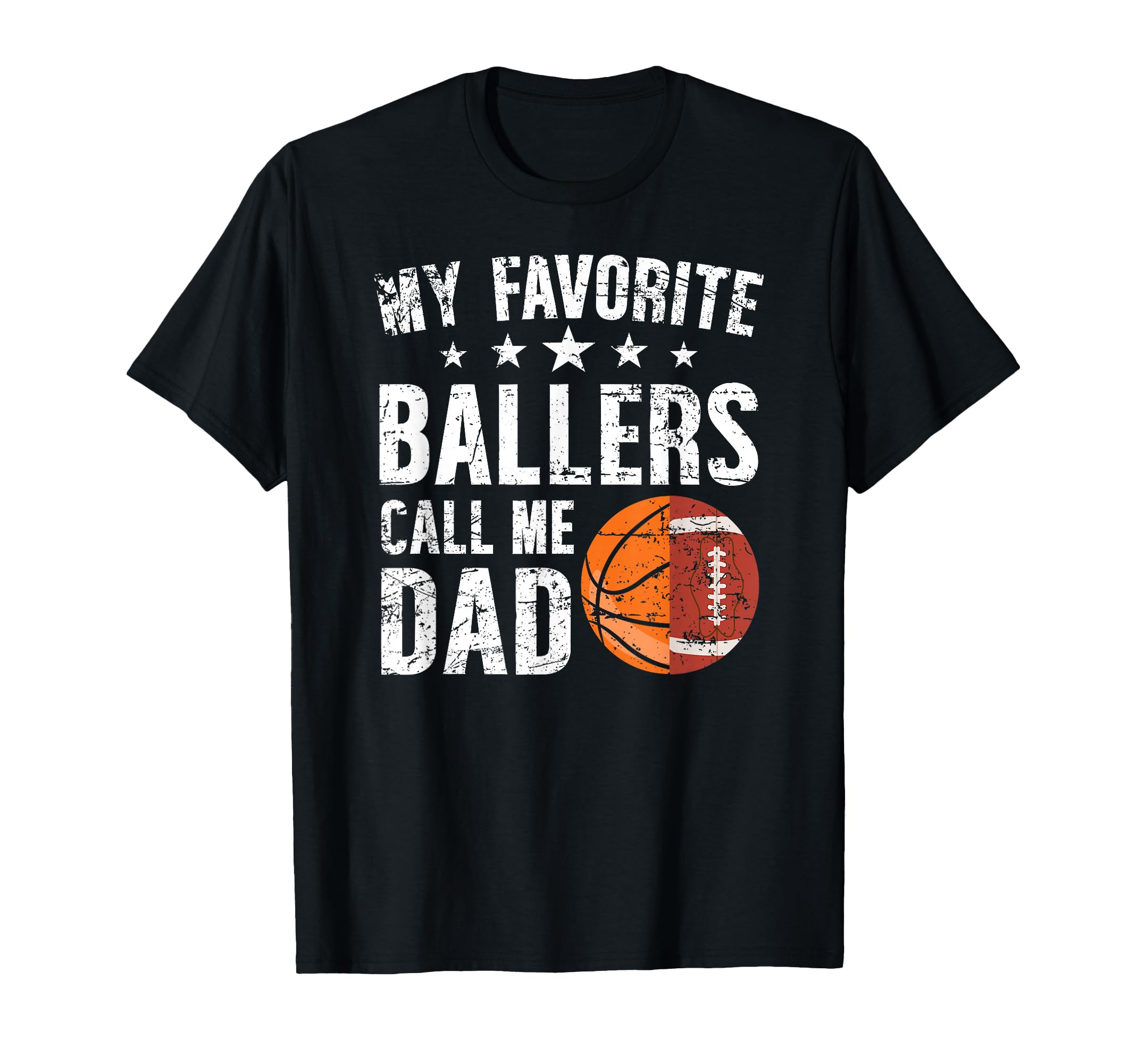 My Favorite Ballers Call Me Dad T-Shirt - Fun Novelty Design for Adults - T-Shirt, Sweatshirt, Hoodie