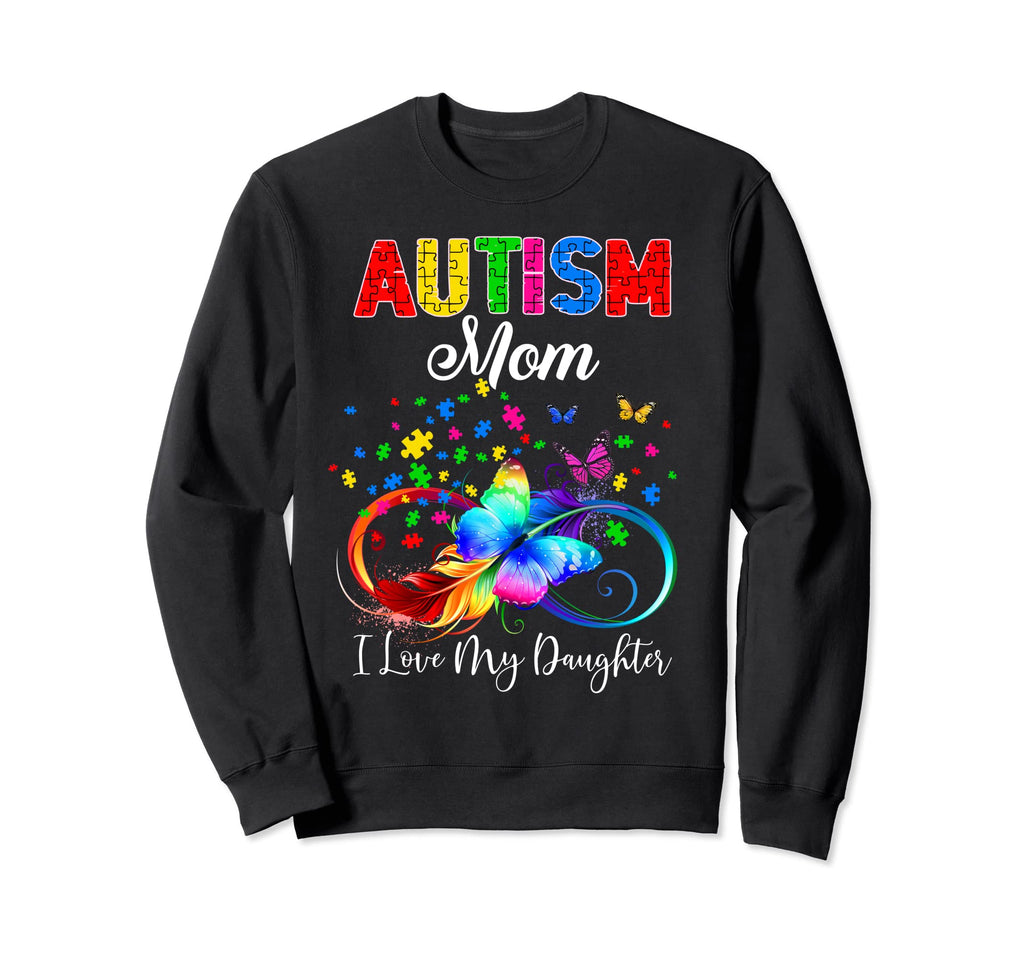 Butterfly Autism Mom I Love My Sweatshirt - Fun Novelty Design Men Women - T-Shirt, Sweatshirt, Hoodie