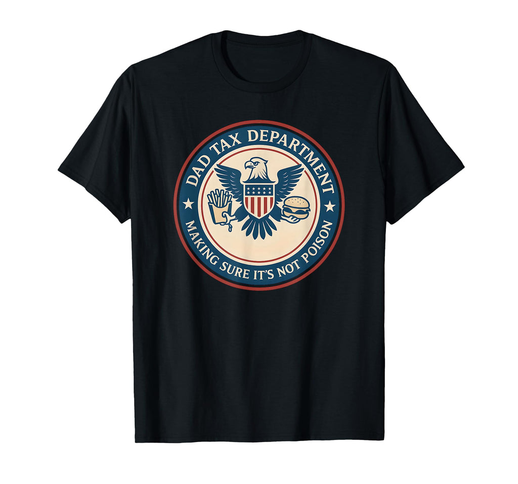 Dad Tax Making Sure Its Not Poison T-Shirt - Graphic Print Unisex - T-Shirt, Sweatshirt, Hoodie