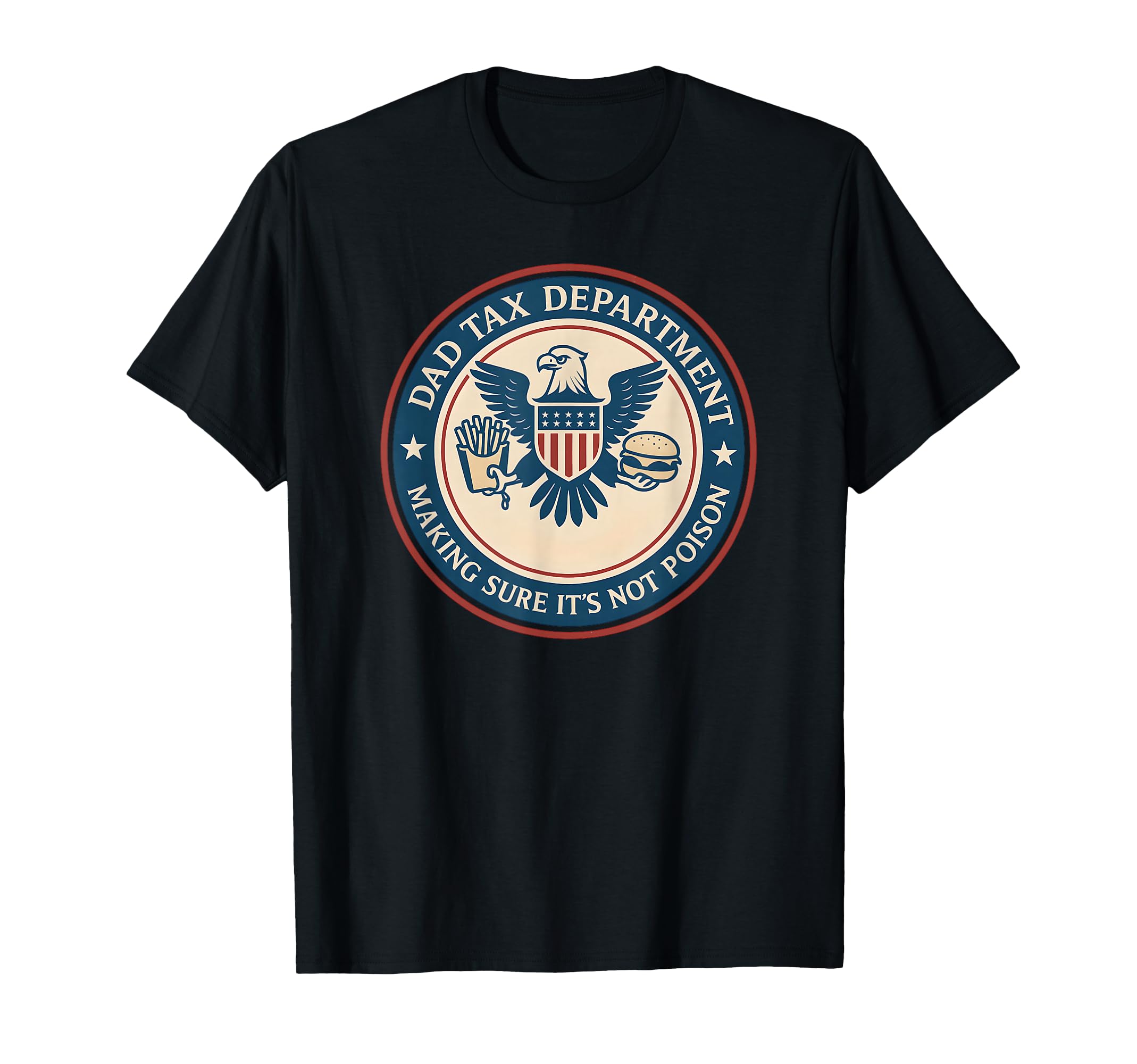 Dad Tax Making Sure Its Not Poison T-Shirt - Graphic Print Unisex - T-Shirt, Sweatshirt, Hoodie