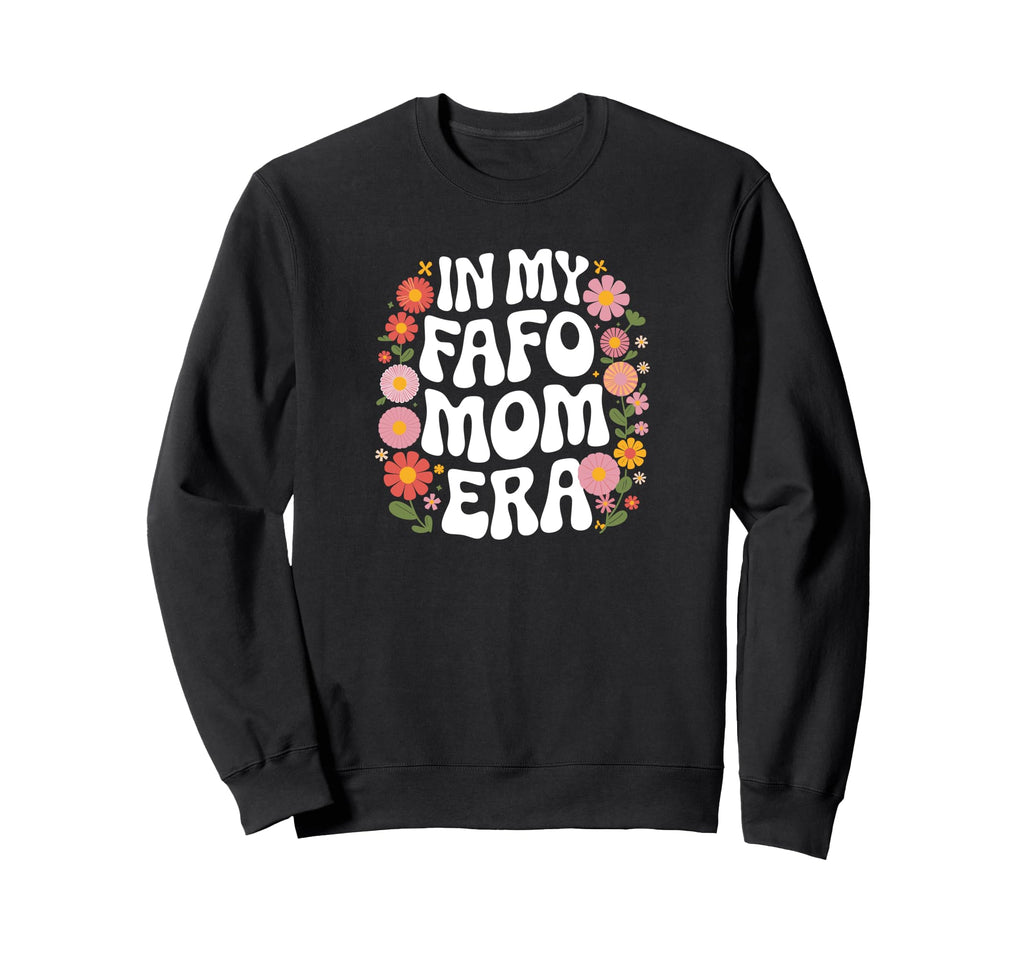 My Fafo Mom Era 70S 80S Moms Sweatshirt - Novelty Apparel Men Women - T-Shirt, Sweatshirt, Hoodie
