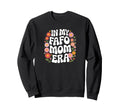 My Fafo Mom Era 70S 80S Moms Sweatshirt - Novelty Apparel Men Women - T-Shirt, Sweatshirt, Hoodie