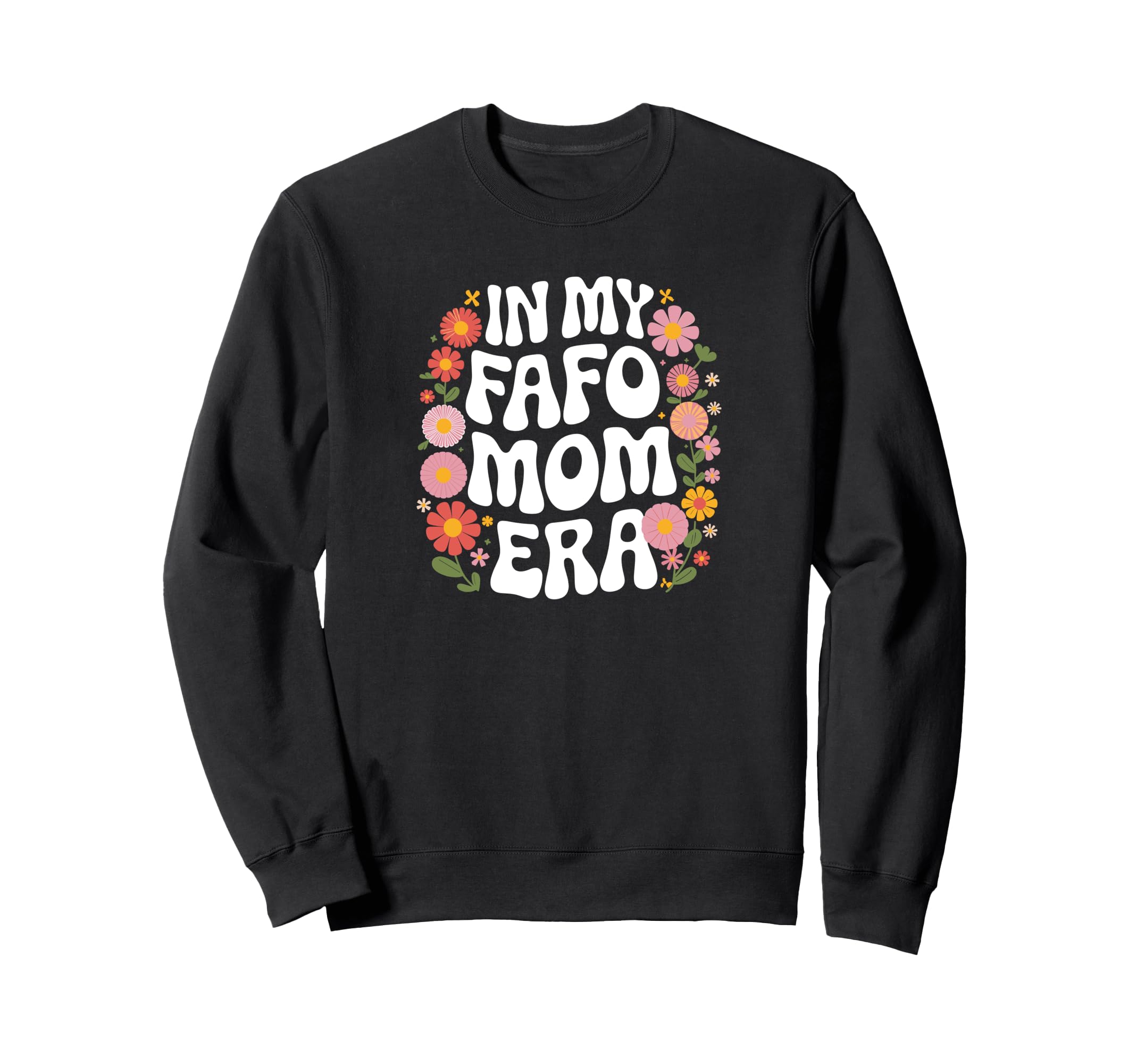 My Fafo Mom Era 70S 80S Moms Sweatshirt - Novelty Apparel Men Women - T-Shirt, Sweatshirt, Hoodie