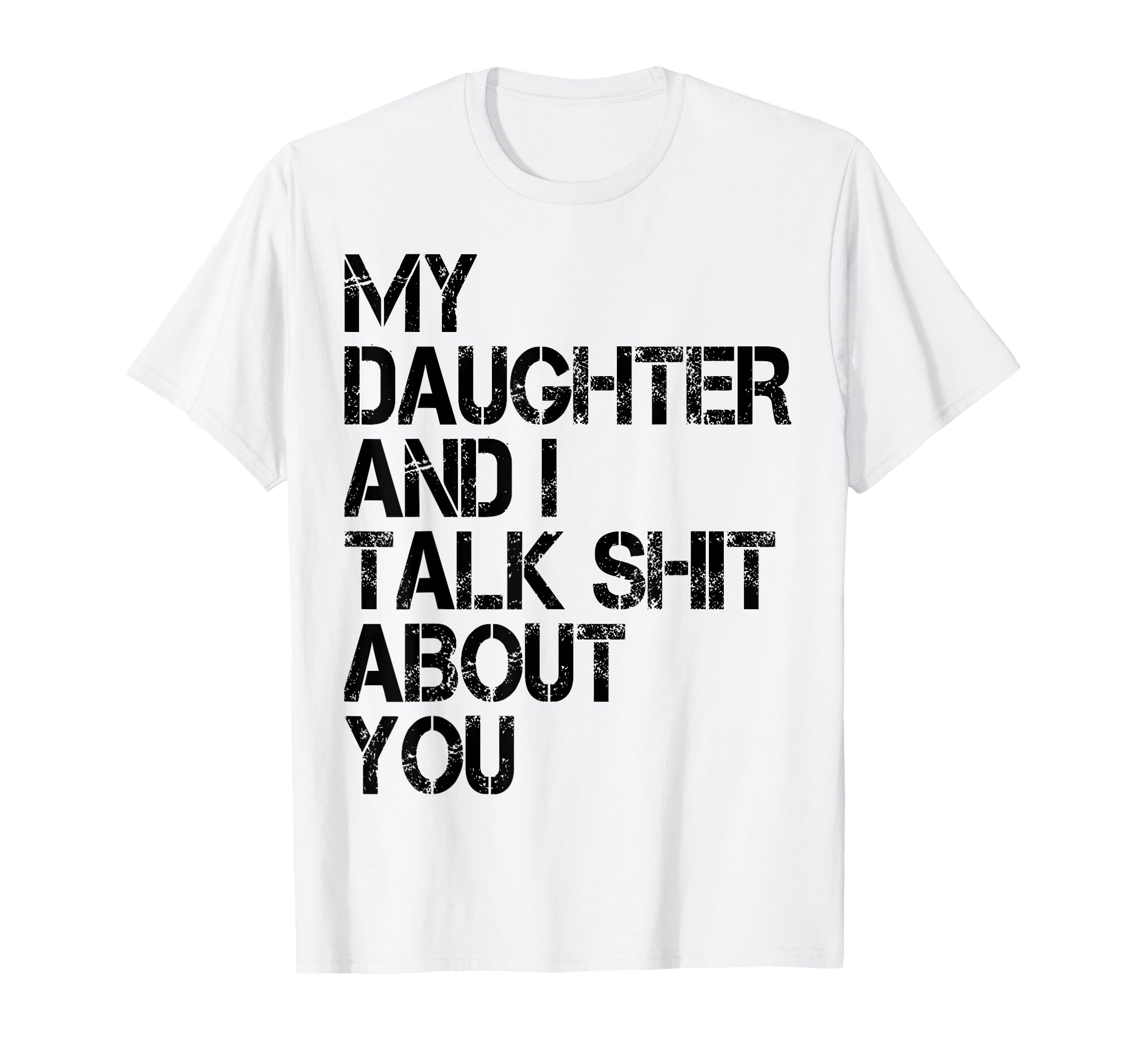My Daughter And I Talk About You Funny T-Shirt - Aesthetic Graphic Unisex - T-Shirt, Sweatshirt, Hoodie