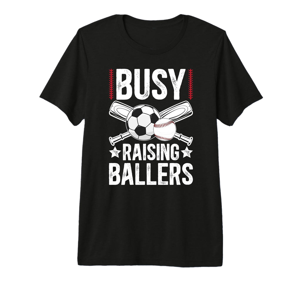 Mens Busy Raising Ballers Soccer T-Shirt - Casual Everyday Wear for Adults - T-Shirt, Sweatshirt, Hoodie