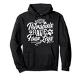 Some Therapists Have Four Legs Dog Hoodie - Fun Novelty Design Men Women - T-Shirt, Sweatshirt, Hoodie