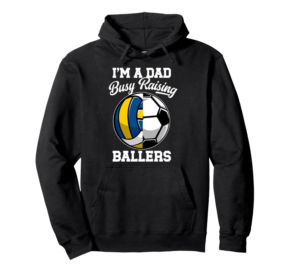 Im Dad Busy Raising Ballers Volleyball Hoodie - Fun Novelty Design Unisex - T-Shirt, Sweatshirt, Hoodie