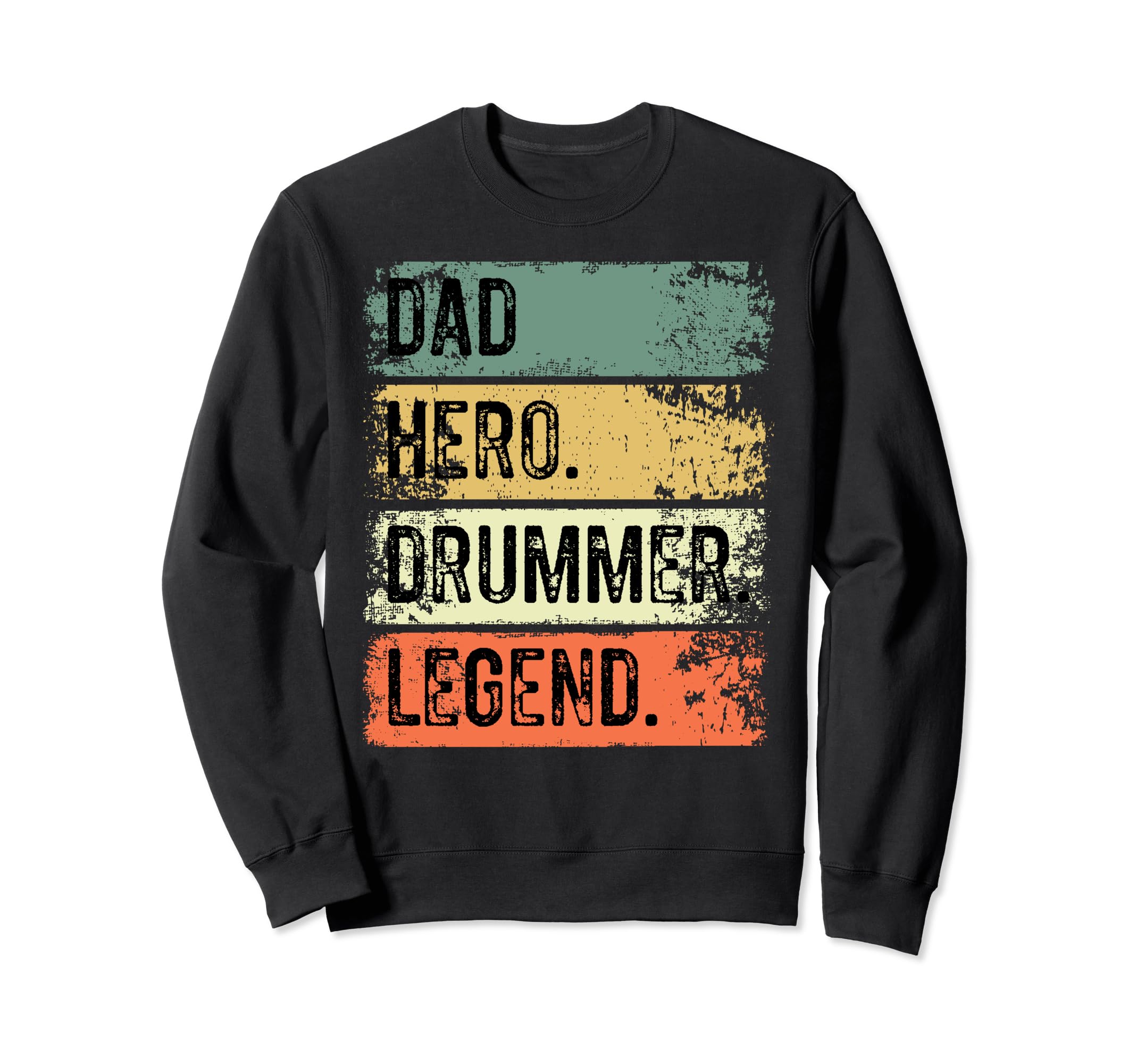Distressed Dad Hero Drummer Legend Sweatshirt - Custom Art Print Unisex - T-Shirt, Sweatshirt, Hoodie