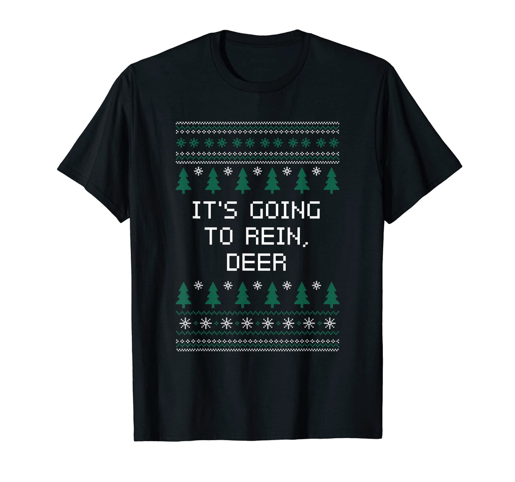 Its Going To Rein Deer Dad Jokes T-Shirt - Novelty Apparel for Adults - T-Shirt, Sweatshirt, Hoodie