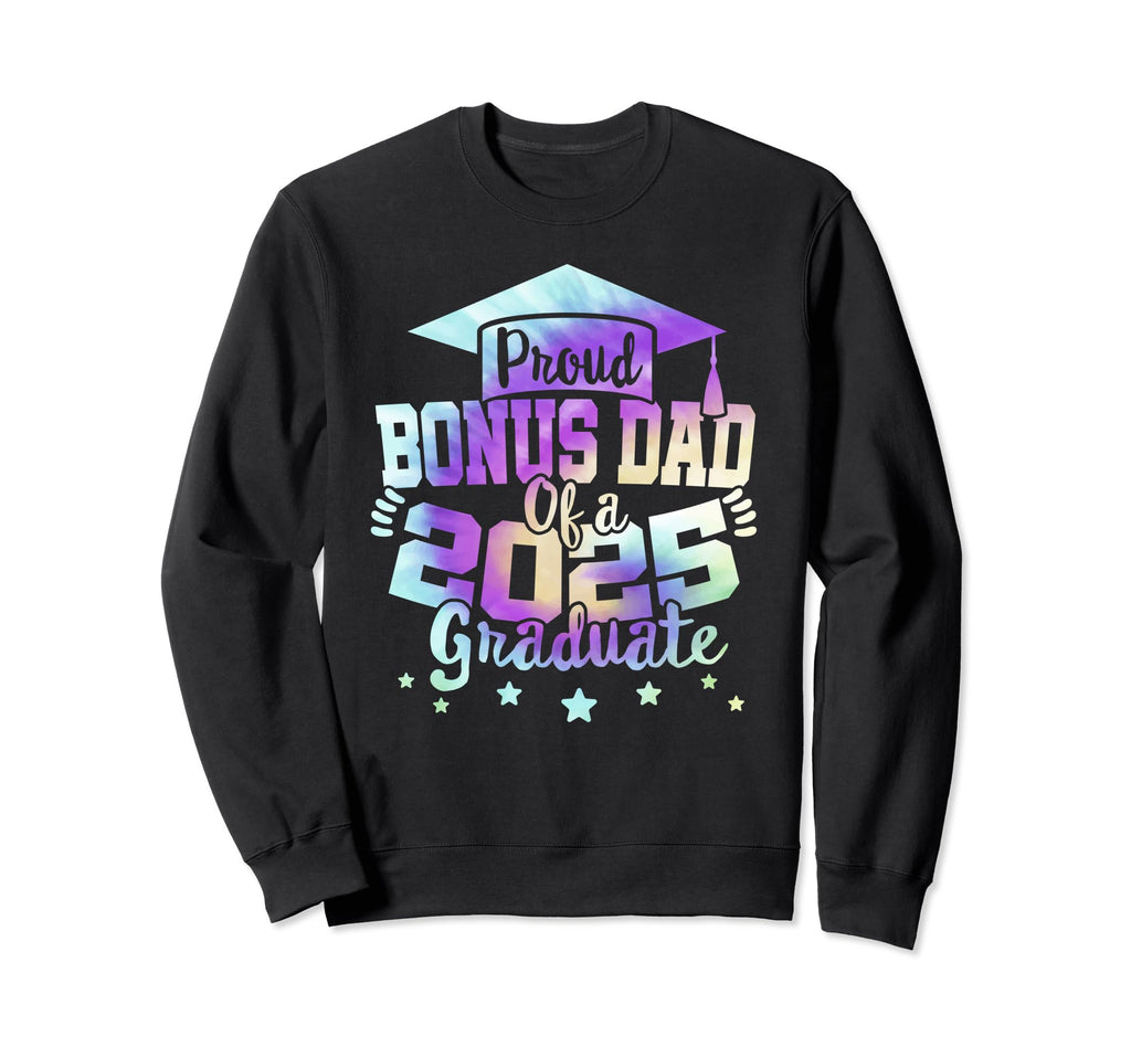 Bonus Dad 2025 Graduate Tie Dye Sweatshirt - Unique Graphic Men Women - T-Shirt, Sweatshirt, Hoodie