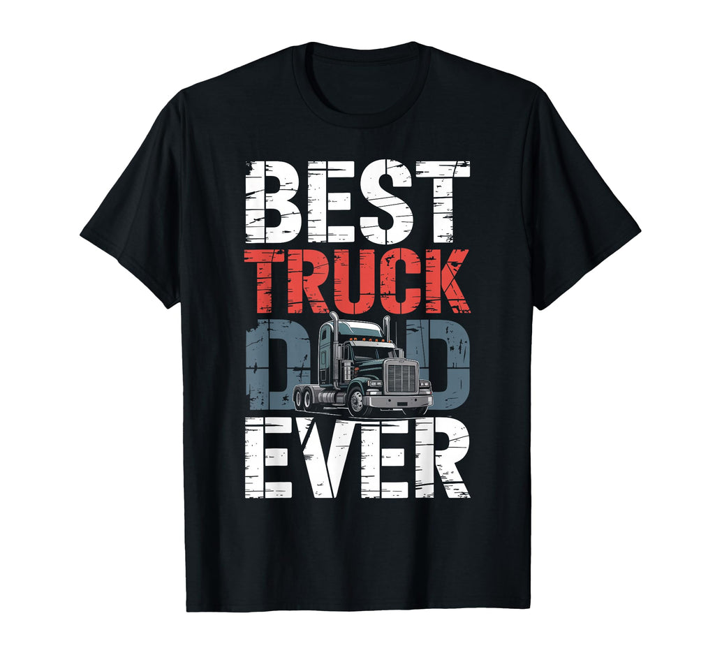 Best Truck Dad Ever Trucker Truck T-Shirt - Unique Graphic for Adults - T-Shirt, Sweatshirt, Hoodie