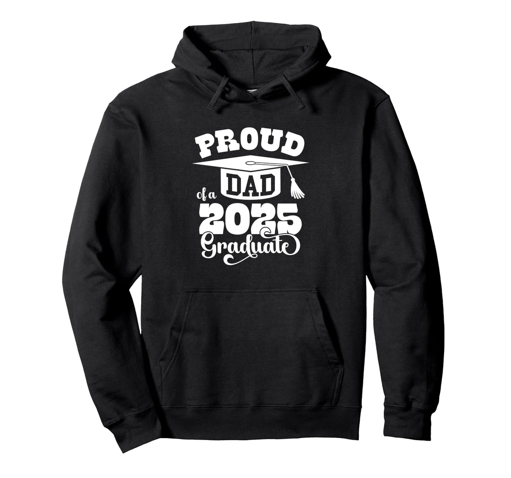 Proud Dad 2025 Graduate Senior Class Hoodie - Minimalist Print Men Women - T-Shirt, Sweatshirt, Hoodie